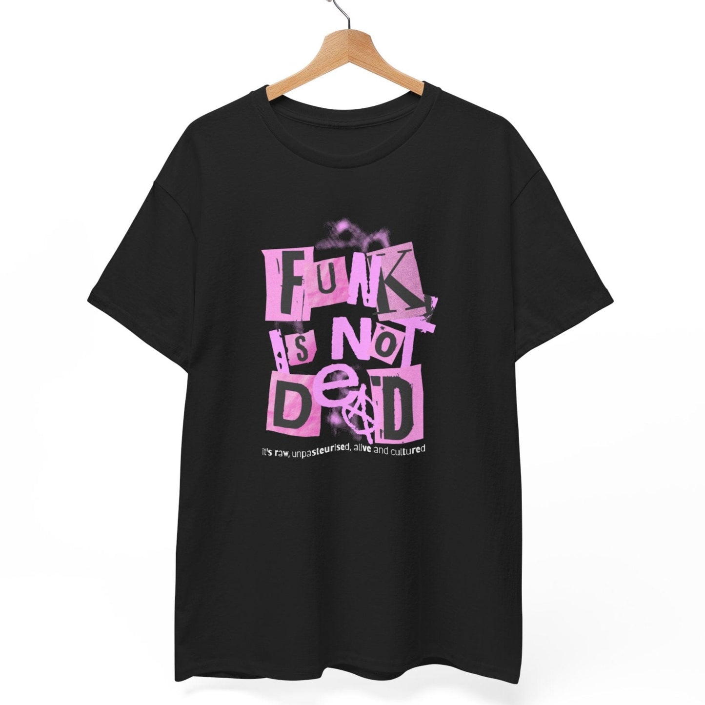 Funk Is Not Dead (it's raw, unpasteurised, alive & cultured) T-Shirt