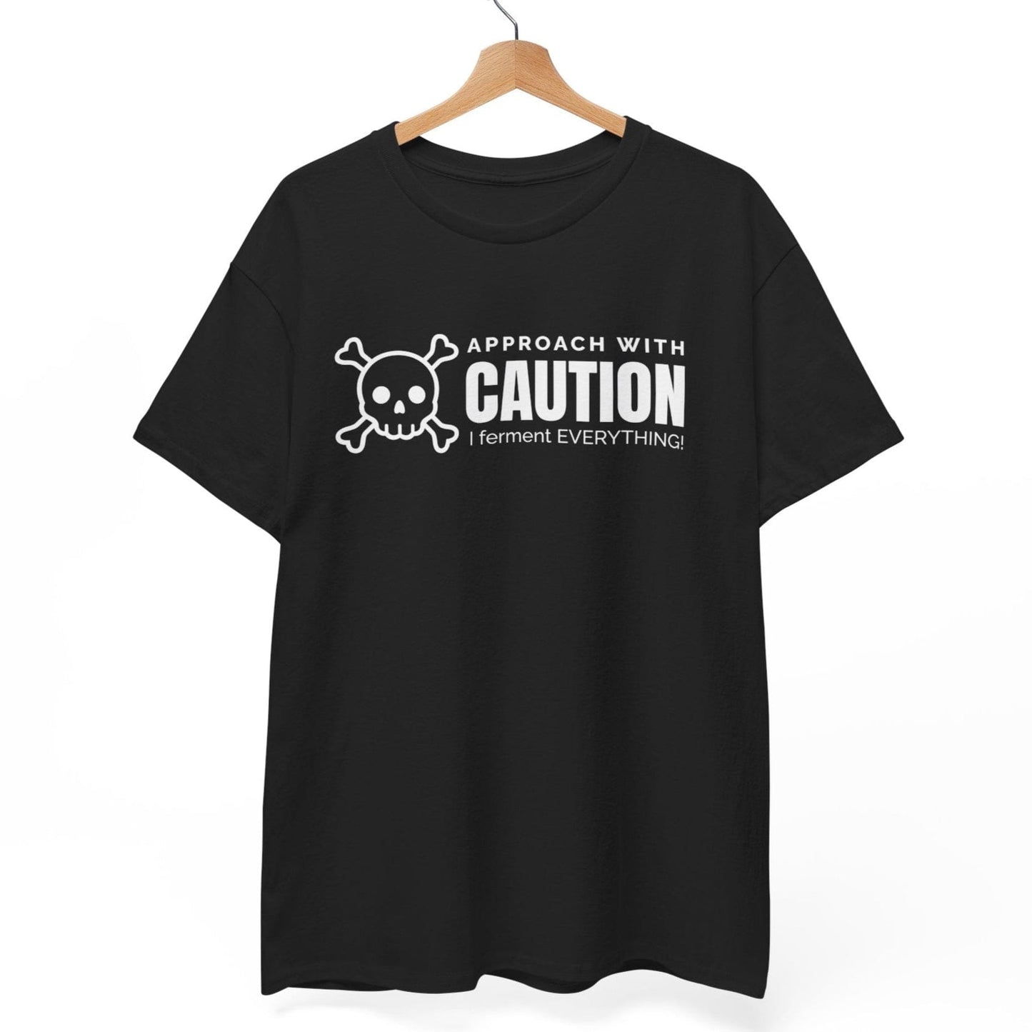 Approach With Caution - I Ferment Everything T-Shirt