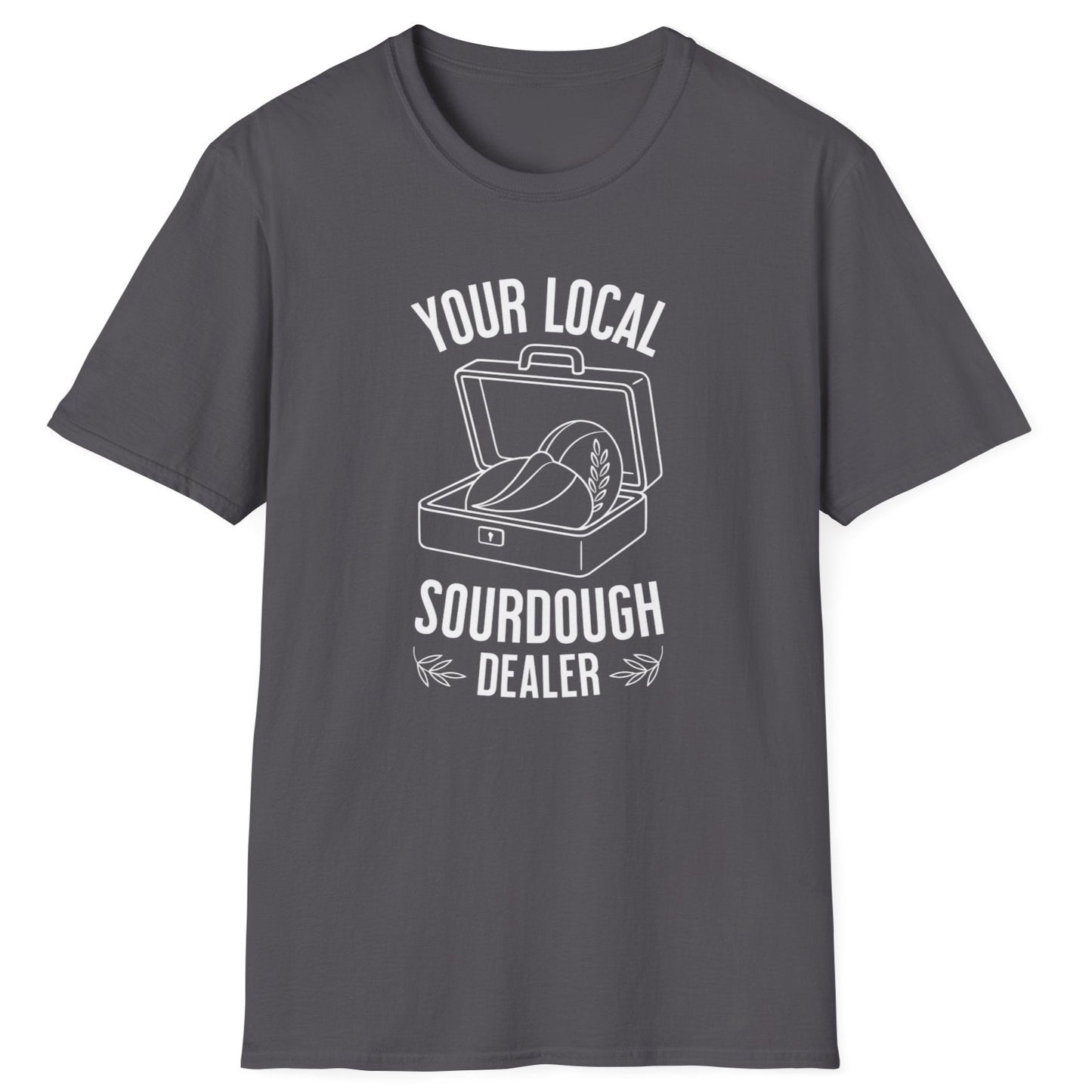 Your Local Sourdough Dealer T-Shirt