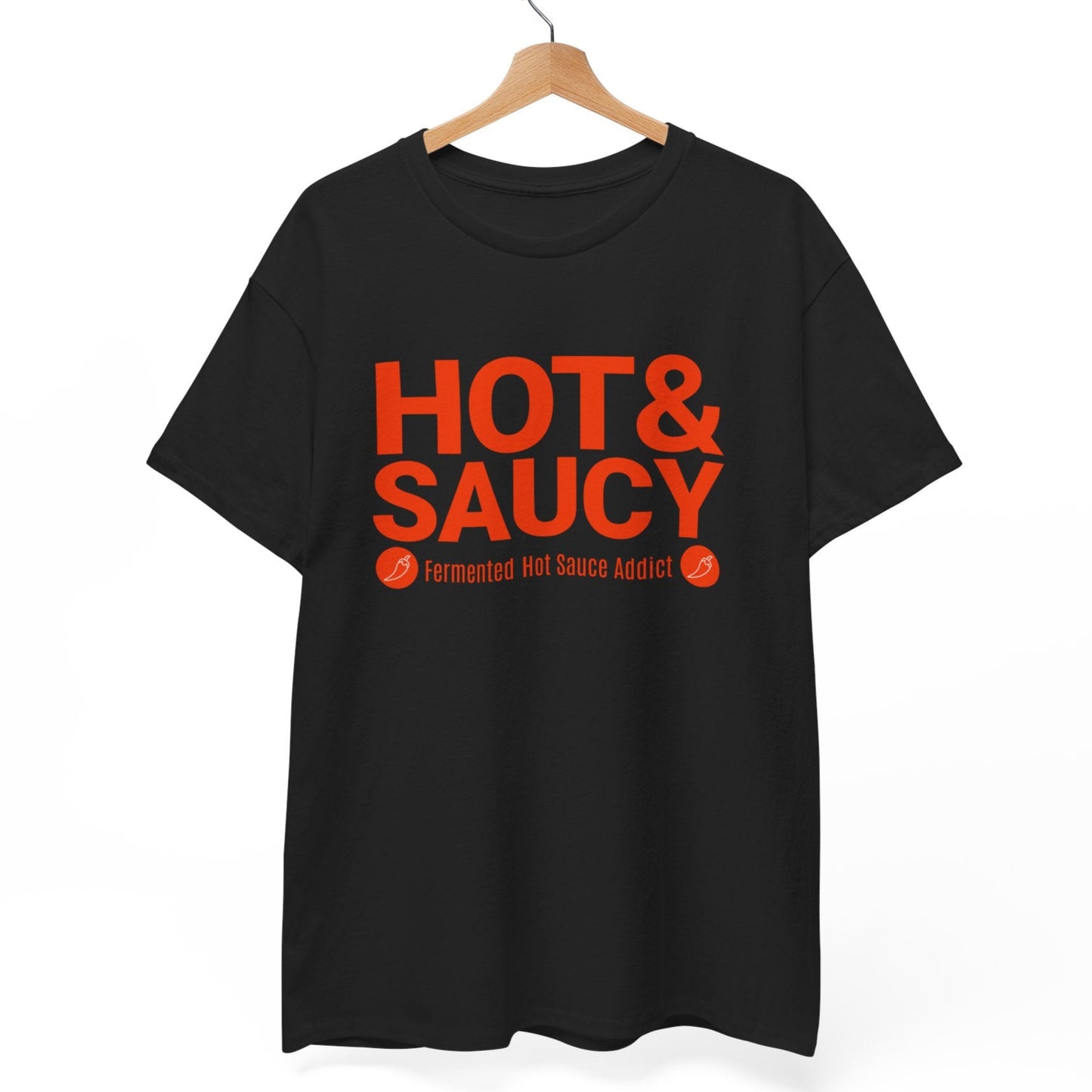 Hot & Saucy (Fermented Hot Sauce Addict) T-Shirt