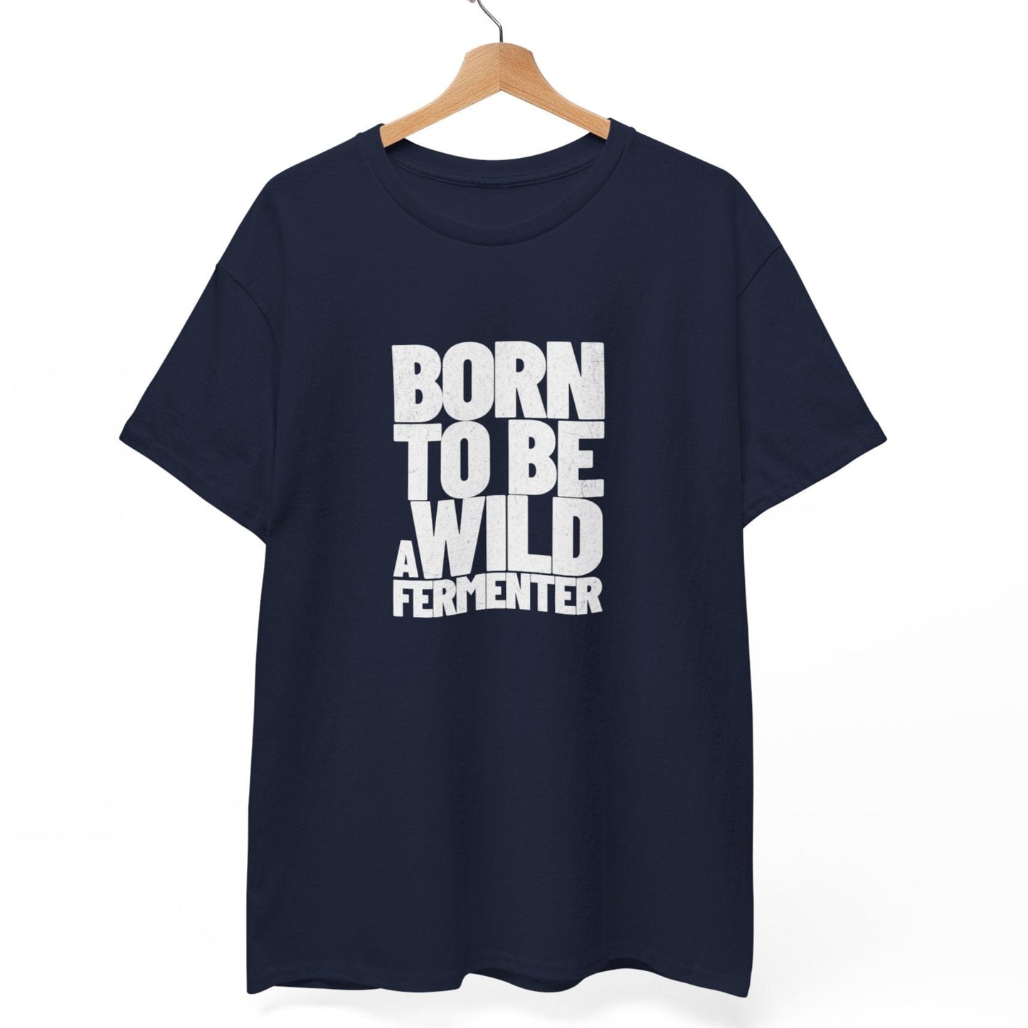 Born To Be a Wild Fermenter T-Shirt
