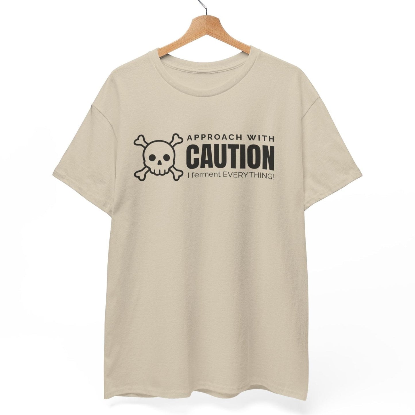 Approach With Caution - I Ferment Everything T-Shirt