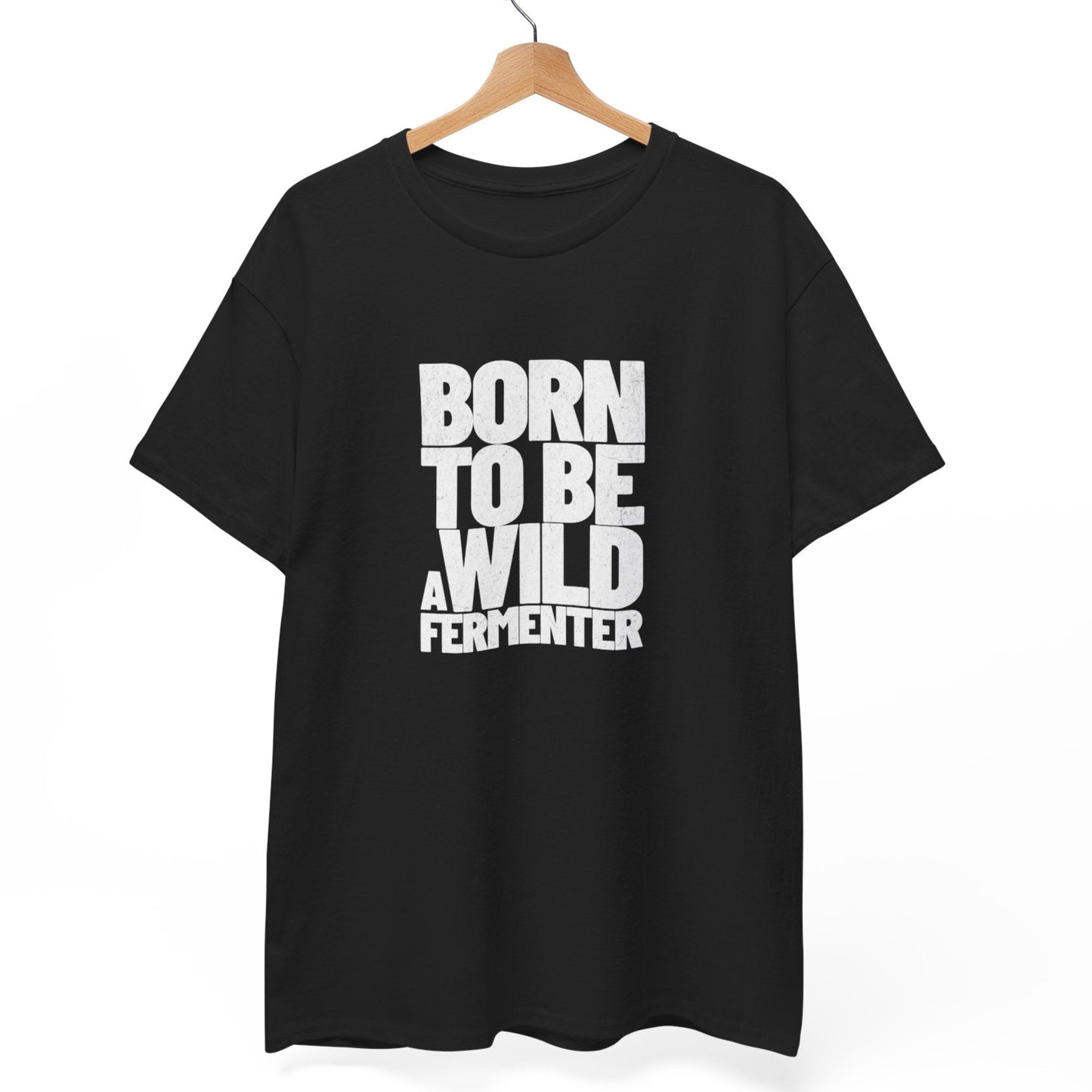 Born To Be a Wild Fermenter T-Shirt