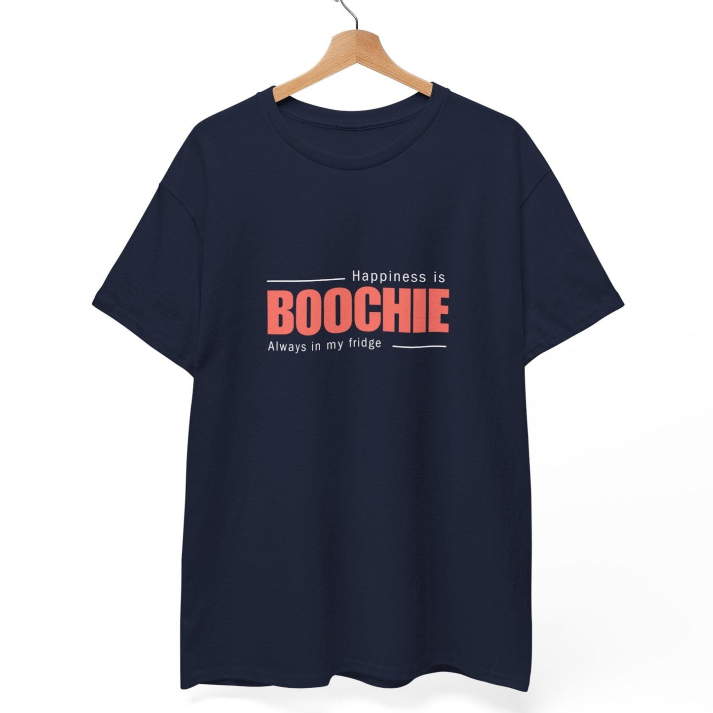 Happiness is Boochie (Always in my fridge) T-Shirt
