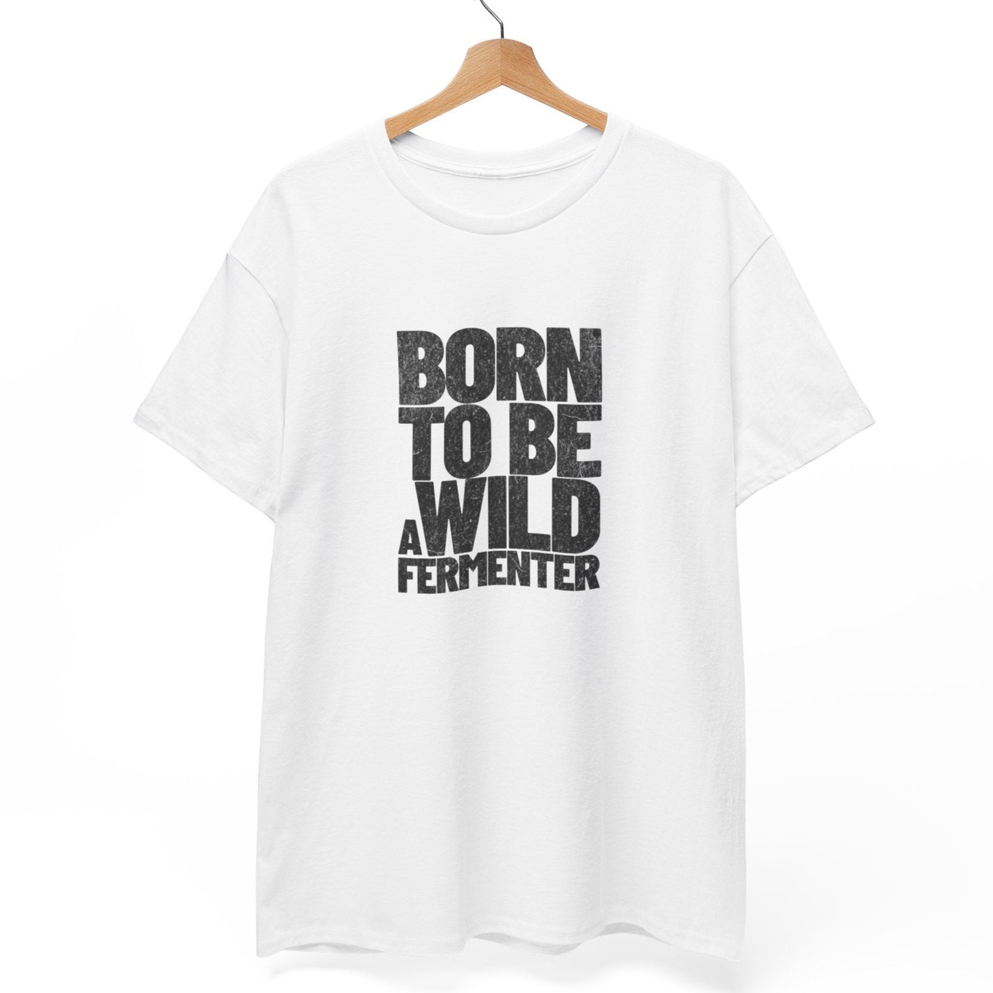 Born To Be a Wild Fermenter T-Shirt