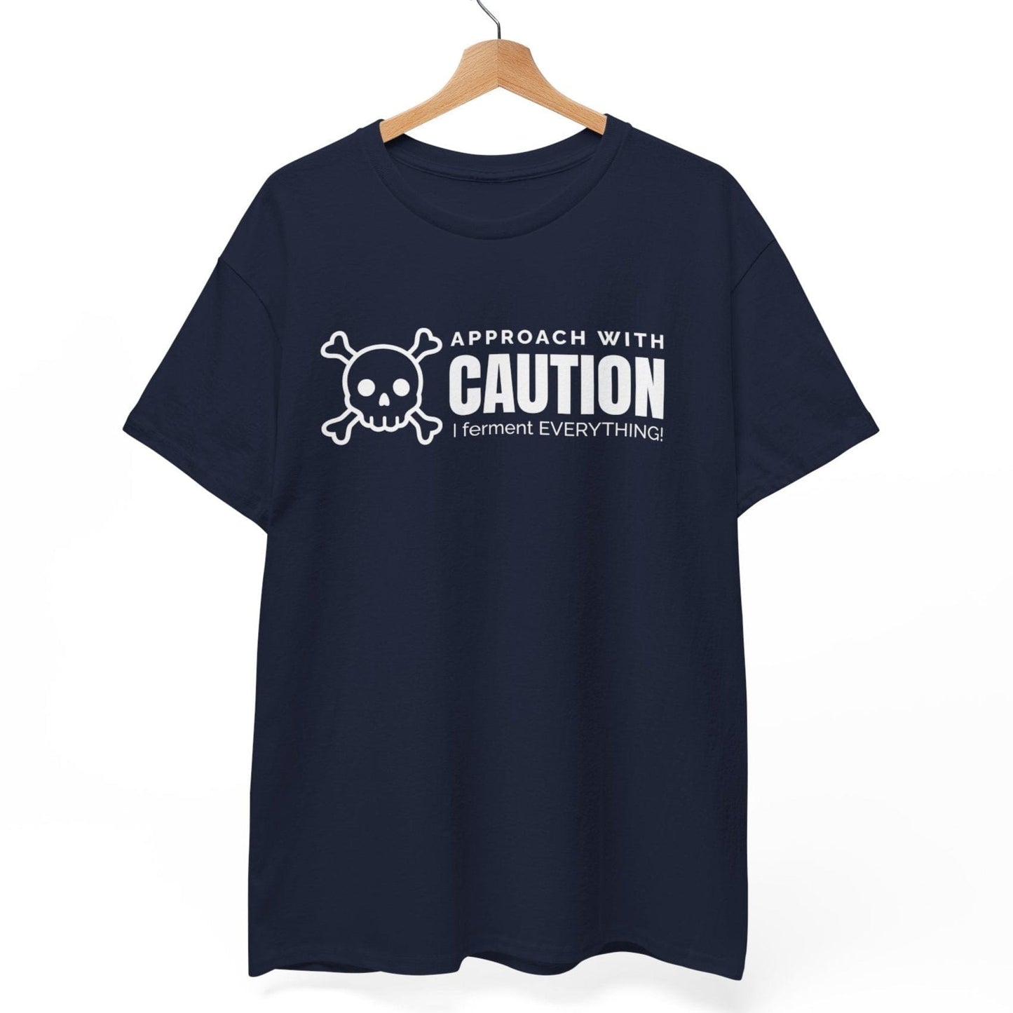 Approach With Caution - I Ferment Everything T-Shirt