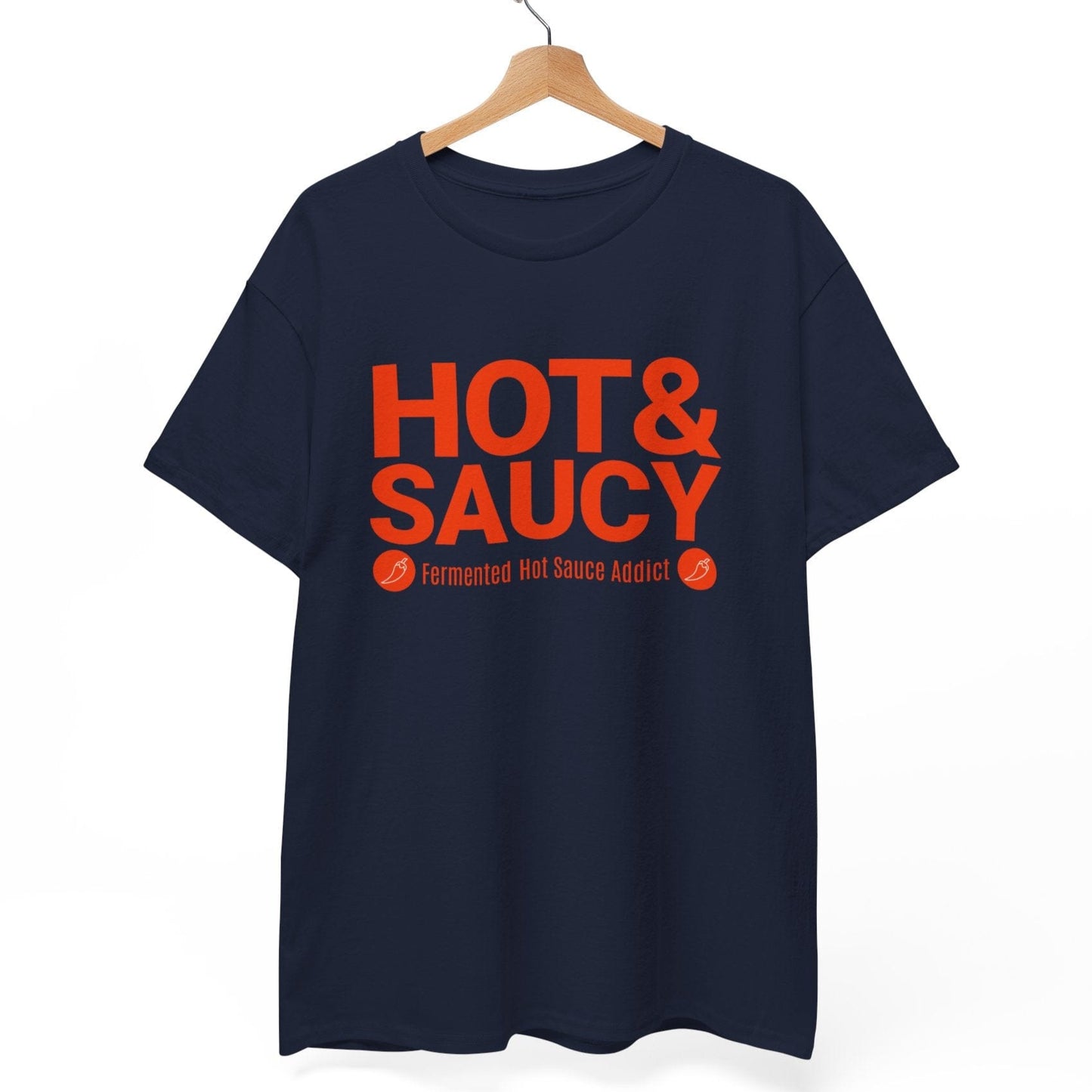 Hot & Saucy (Fermented Hot Sauce Addict) T-Shirt