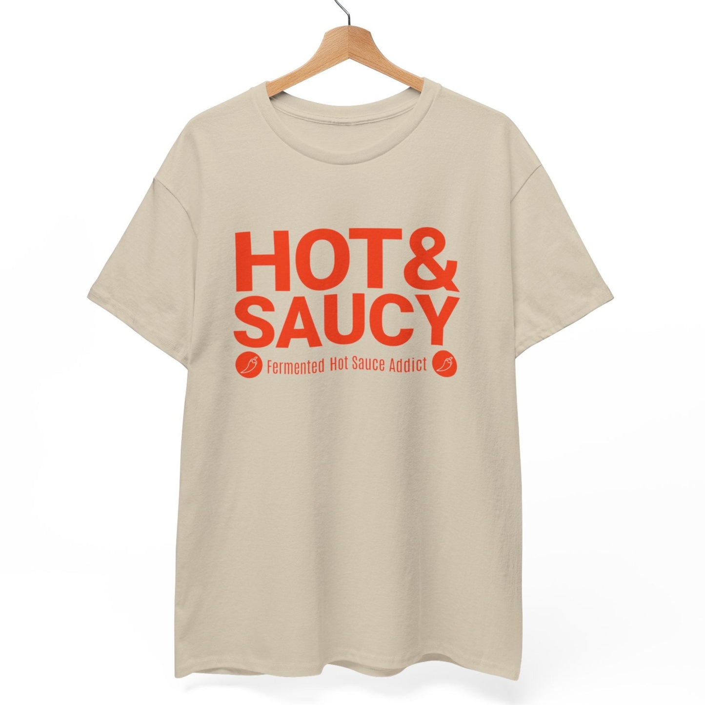 Hot & Saucy (Fermented Hot Sauce Addict) T-Shirt