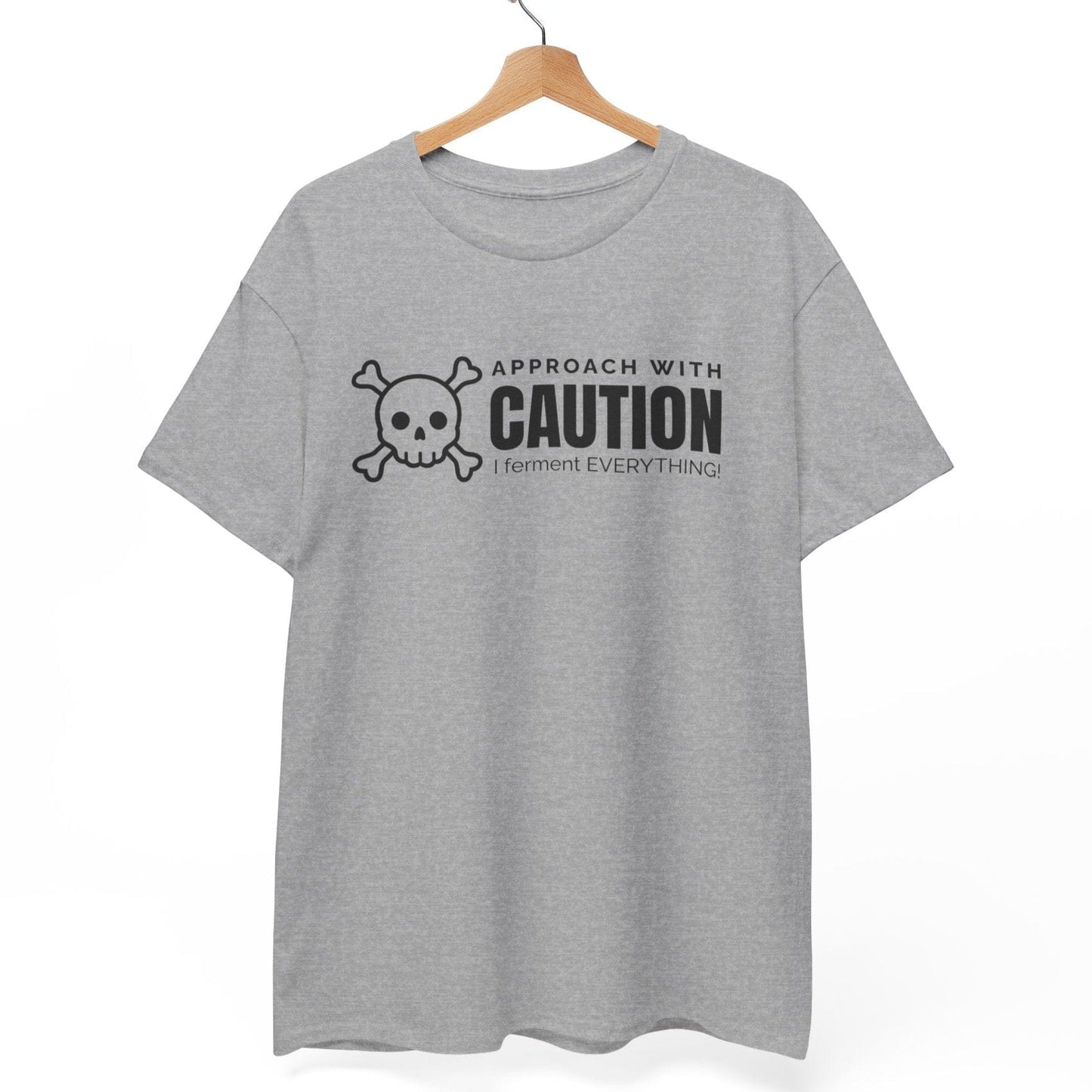Approach With Caution - I Ferment Everything T-Shirt