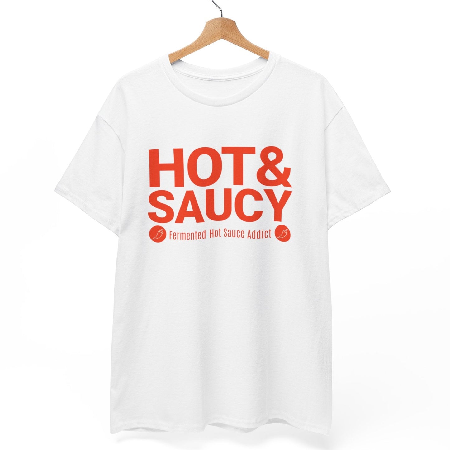 Hot & Saucy (Fermented Hot Sauce Addict) T-Shirt