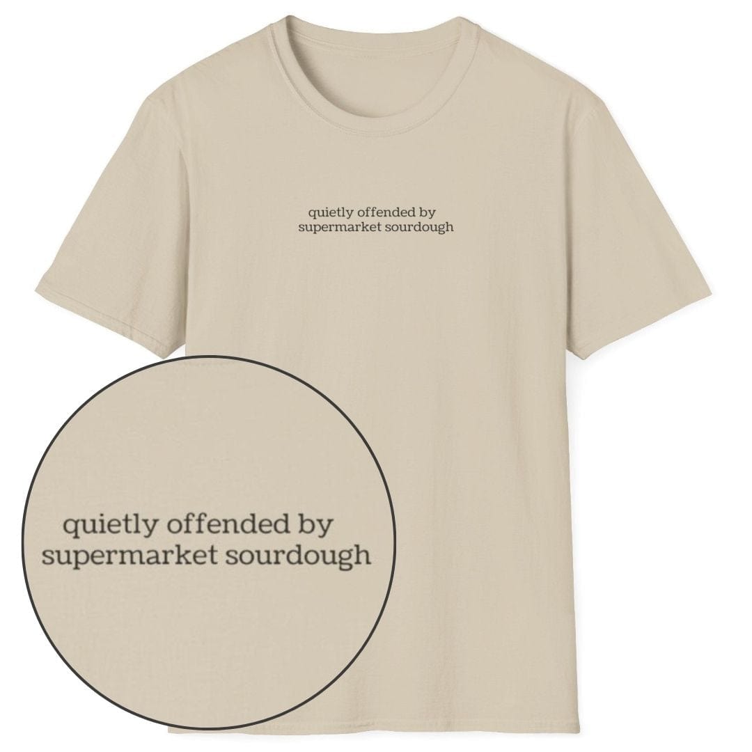 Quietly Offended Sourdough T-Shirt