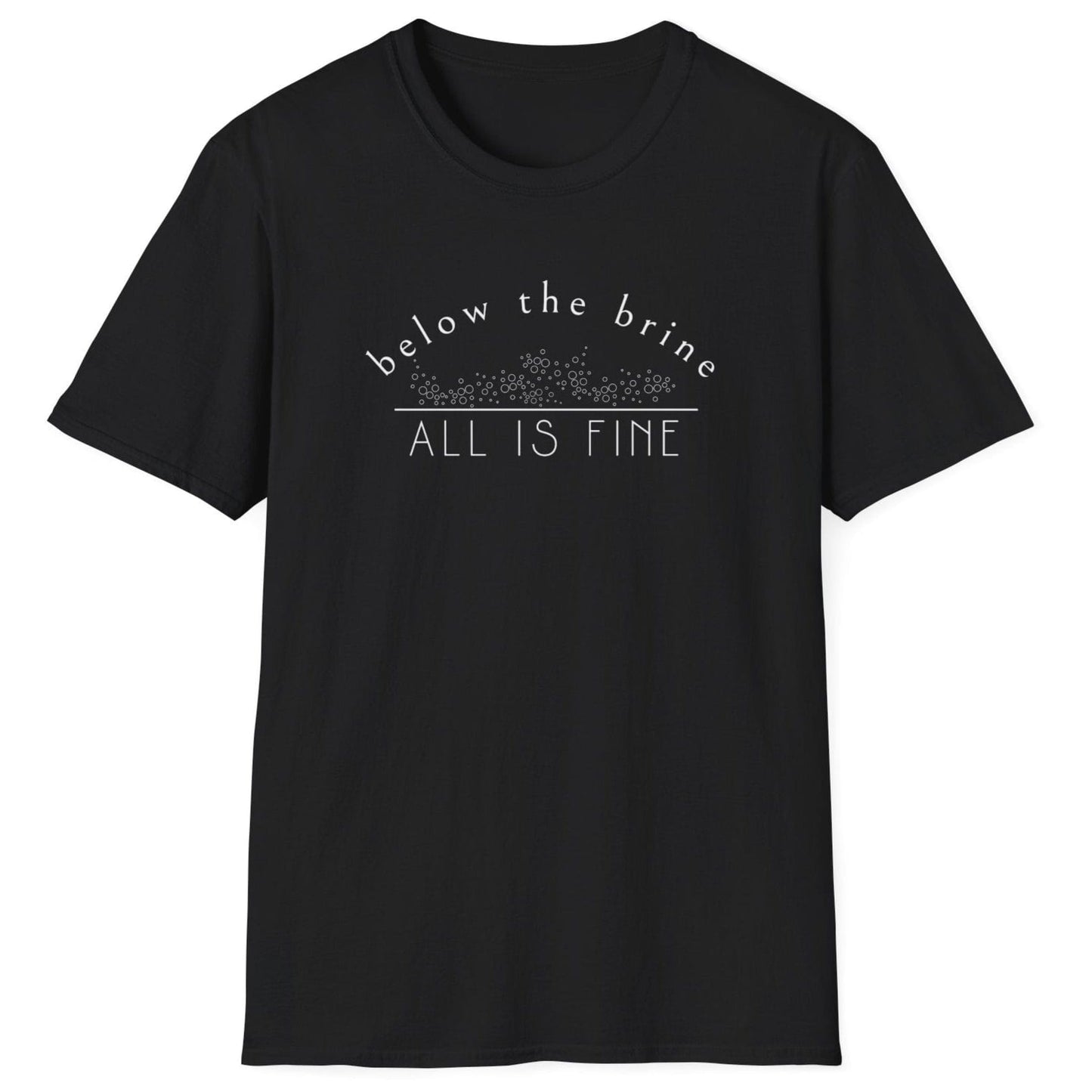 Below The Brine, All Is Fine T-Shirt in black featuring a fermentation-inspired design, perfect for sauerkraut and kimchi lovers and fermentation enthusiasts
