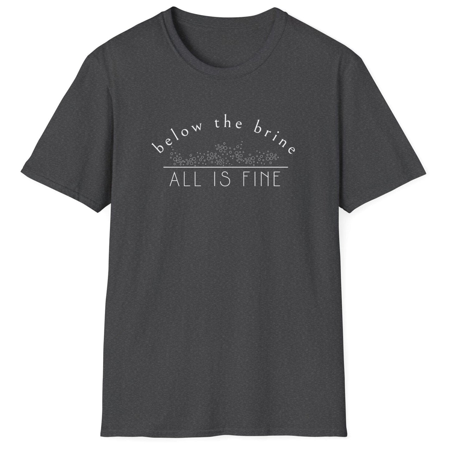 Below The Brine, All Is Fine T-Shirt in dark grey featuring a fermentation-inspired design, perfect for sauerkraut and kimchi lovers and fermentation enthusiasts
