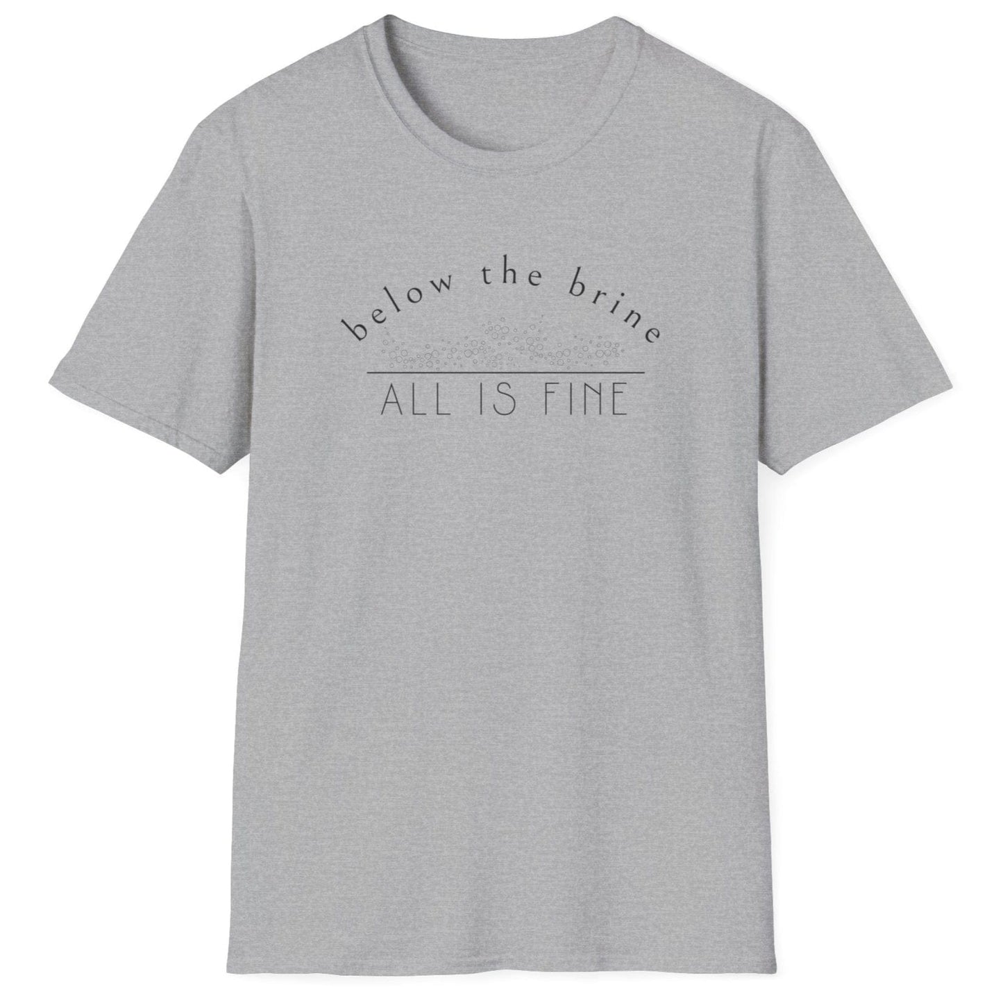 Below The Brine, All Is Fine T-Shirt in grey featuring a fermentation-inspired design, perfect for sauerkraut and kimchi lovers and fermentation enthusiasts