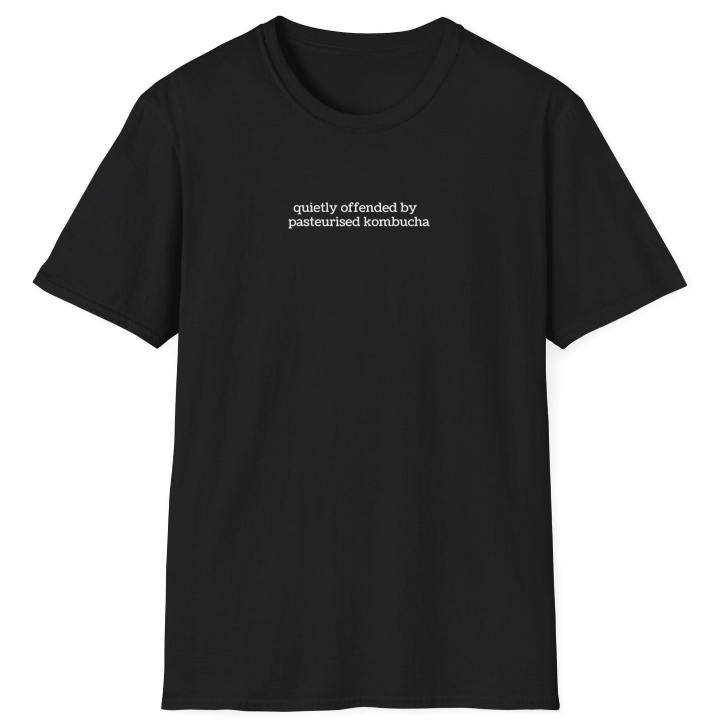 Minimalist black t-shirt with small lowercase white text reading “quietly offended by pasteurised kombucha” — designed for kombucha purists and low-key fermentation fans