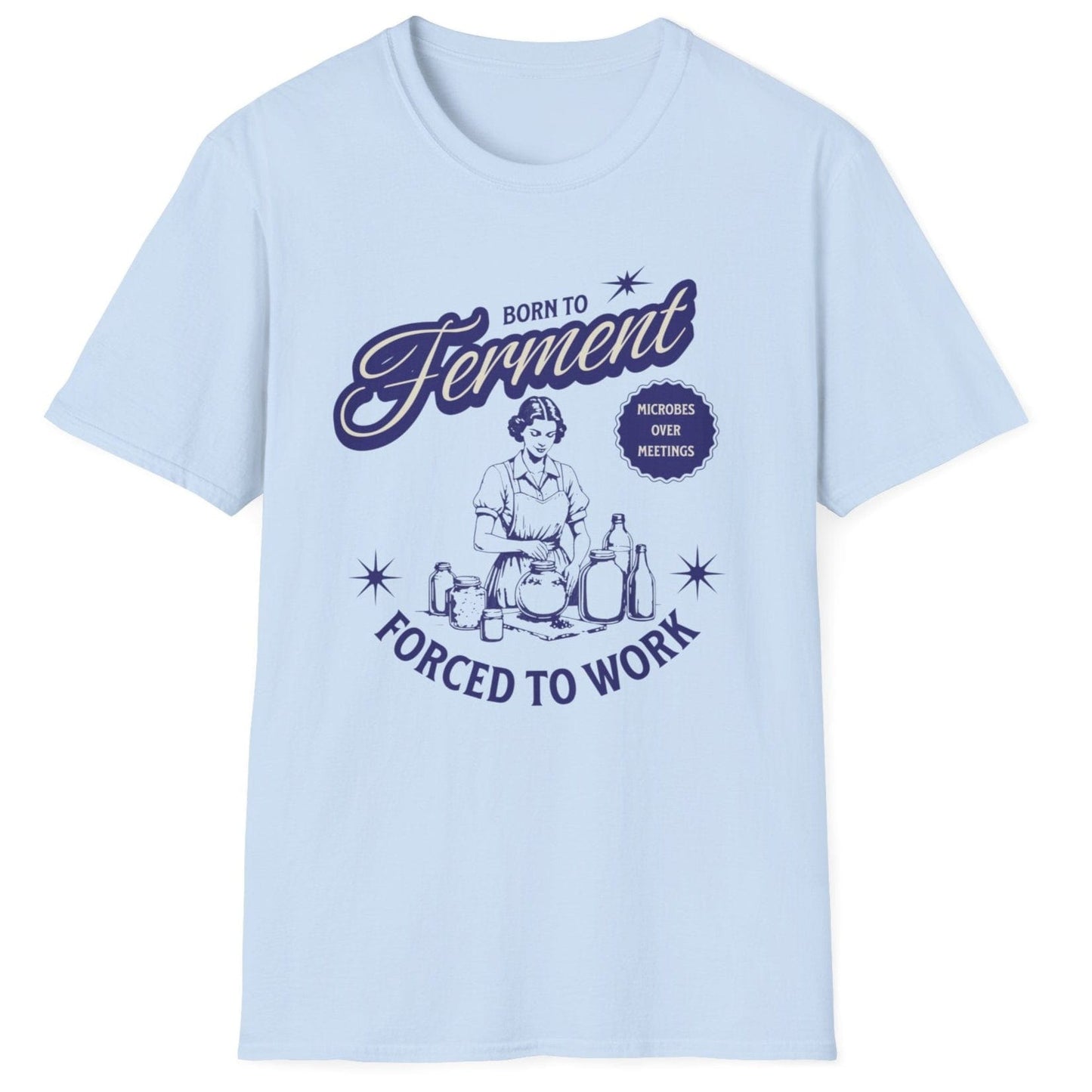 Born to Ferment, Forced to Work light blue cotton fermentation T-shirt featuring retro 1950s-style typography and a vintage magazine-style illustration. Perfect gift for fermenters, kombucha brewers, and kimchi lovers. Soft-style, relaxed fit unisex cotton tee for everyday wear