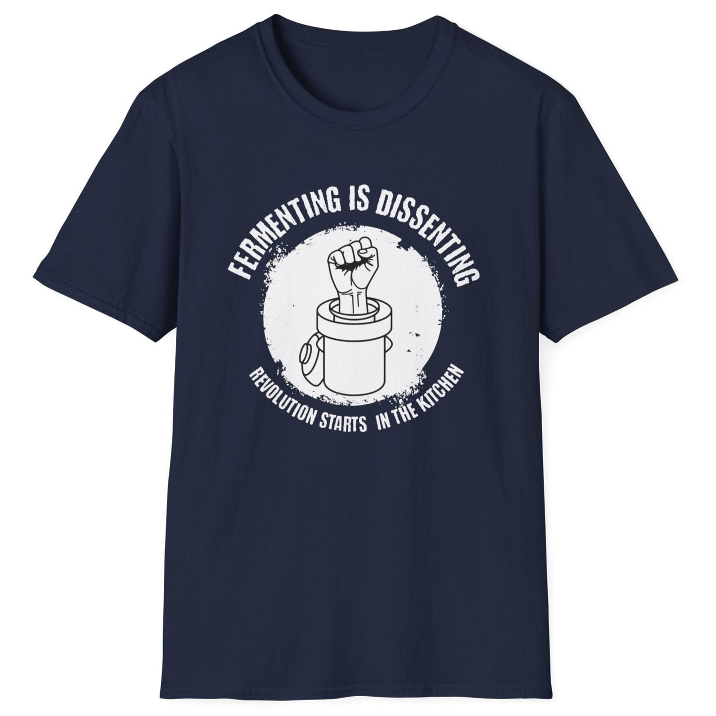 Vintage-style T-shirt in navy with 'Fermenting Is Dissenting – Revolution Starts in the Kitchen' slogan for fermenters and food rebels. Features bold protest-inspired typography, perfect for home brewers and fermentation enthusiasts