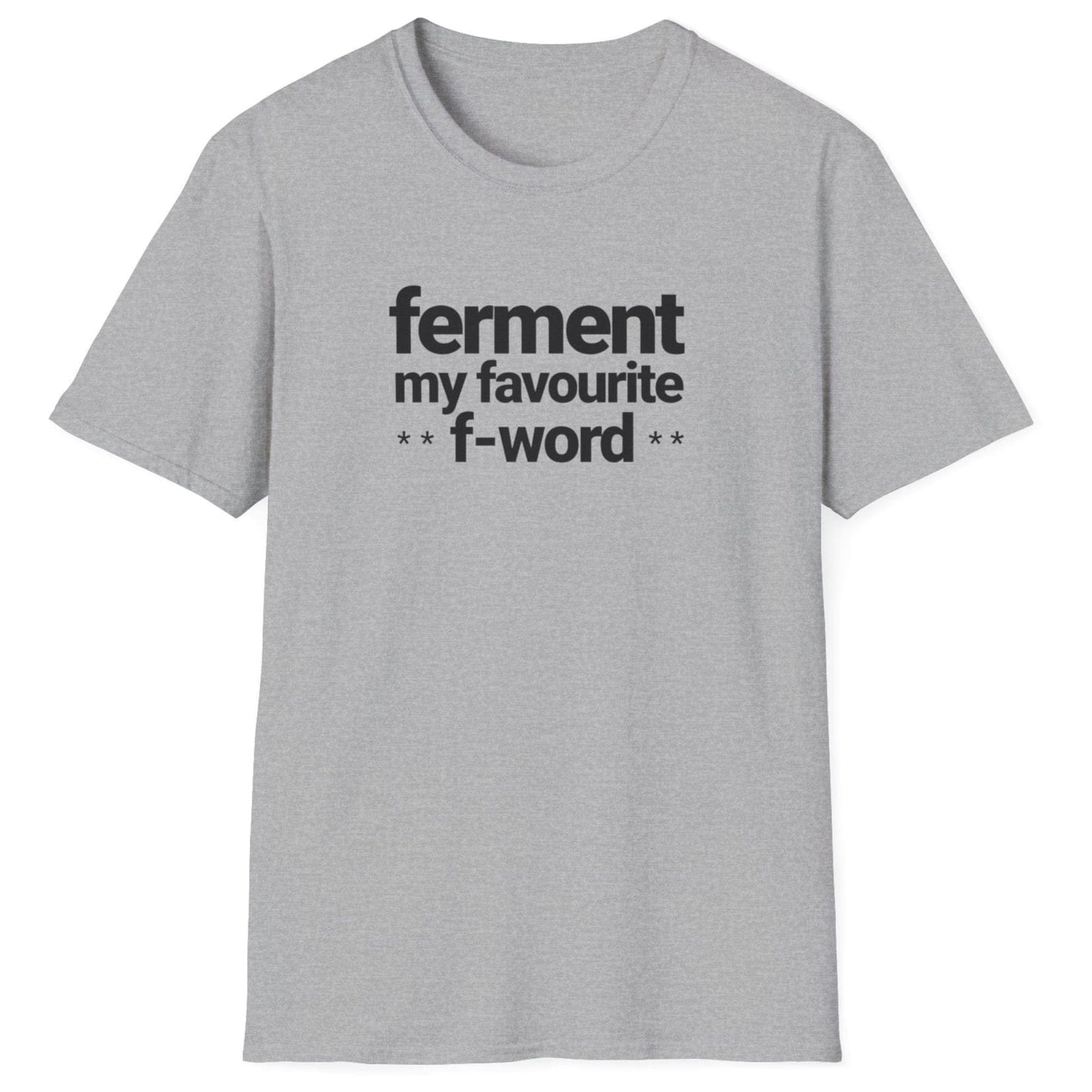 Grey t-shirt with black text 'ferment my favorite f-word' perfect gifts for ferment fans. US & UK spelling available