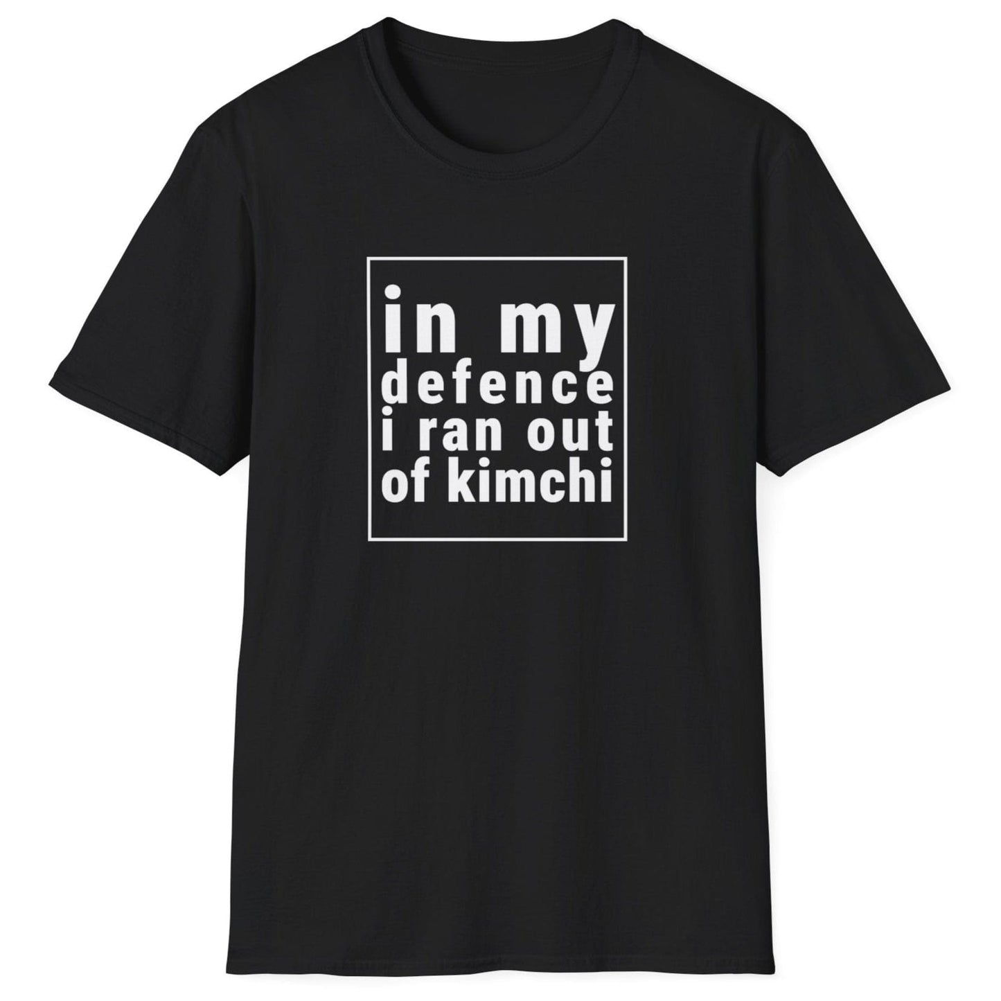 Funny kimchi lover black fermentation T-shirt with bold typography stating 'In My Defense, I Ran Out of Kimchi'. Perfect gift for foodies, fermenters, and Korean food fans. Available with 'defense' or 'defence' spelling based on region. Soft, stylish, and ideal for kimchi enthusiasts