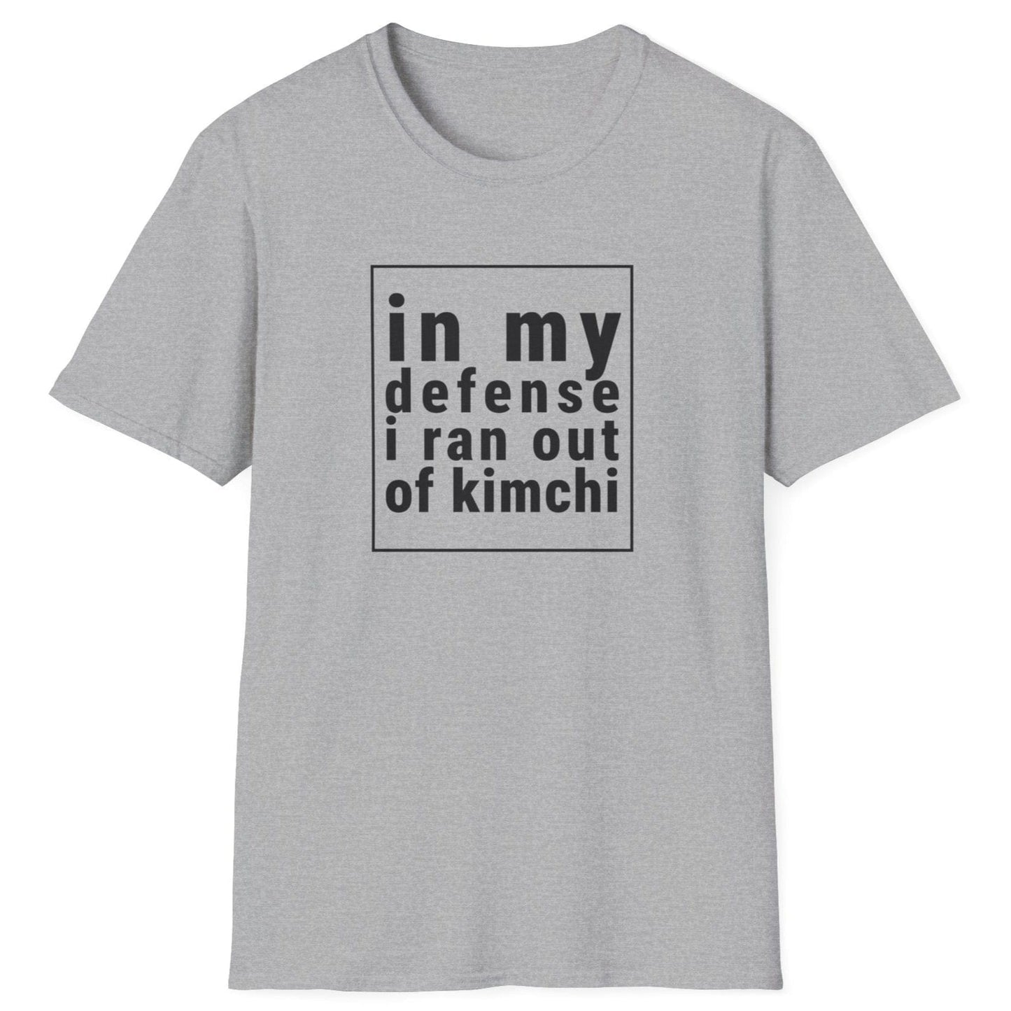 Funny kimchi lover grey fermentation T-shirt with bold typography stating 'In My Defense, I Ran Out of Kimchi'. Perfect gift for foodies, fermenters, and Korean food fans. Available with 'defense' or 'defence' spelling based on region. Soft, stylish, and ideal for kimchi enthusiasts