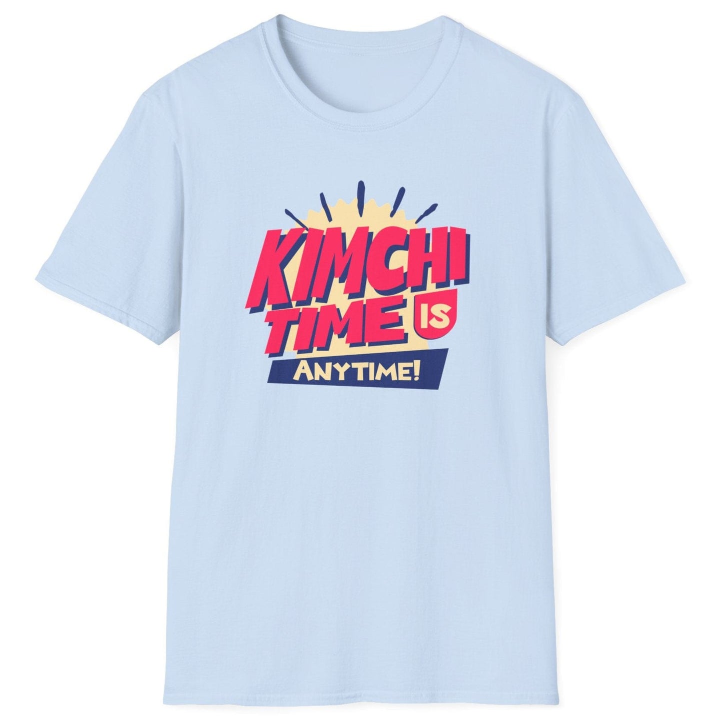 Kimchi Time Is Any Time T-shirt in light blue for kimchi lovers, foodies, and fermentation fans. Bold typography design celebrating a love for Korean cuisine. Soft, breathable unisex cotton tee, perfect for everyday wear and foodie gifts.
