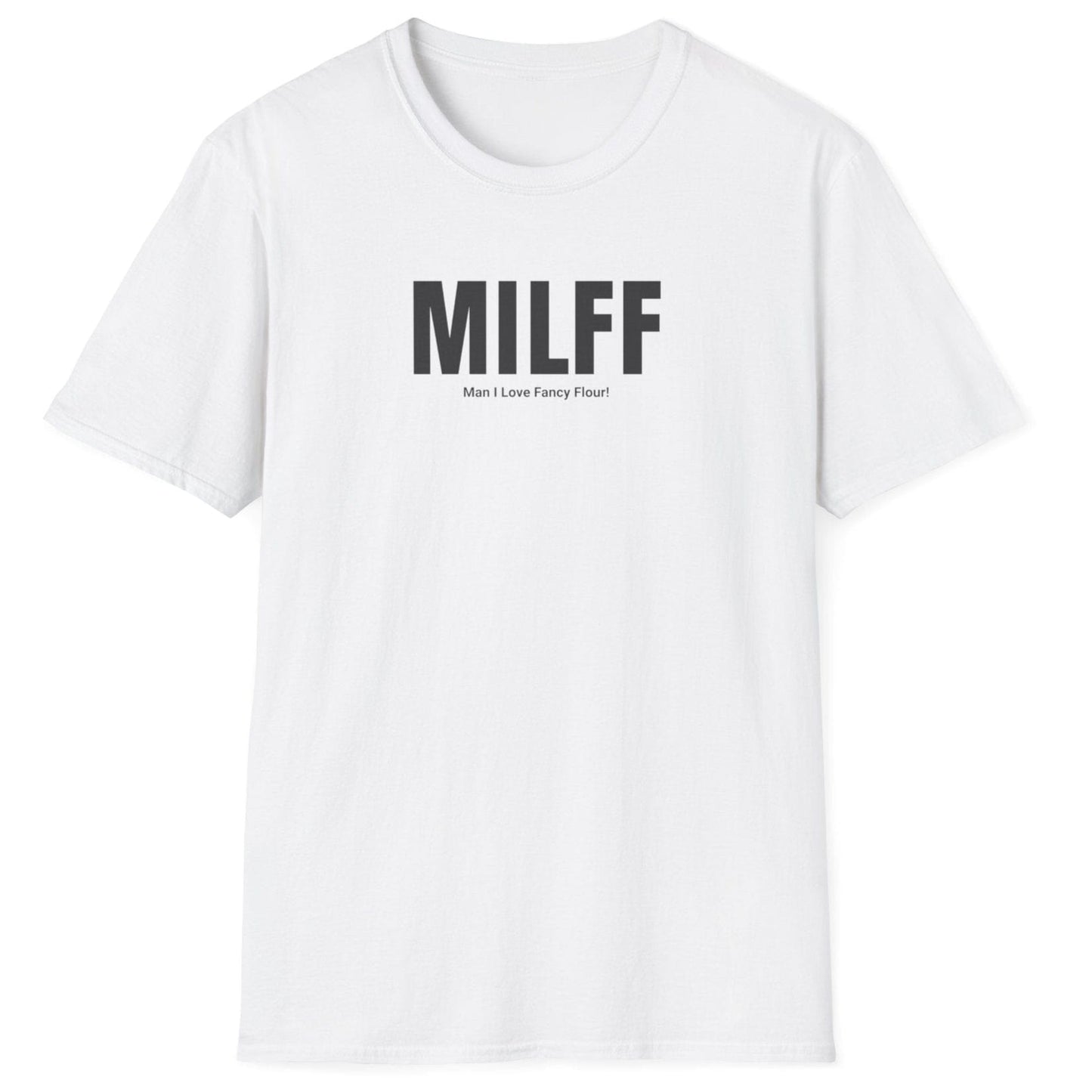 white MILFF t-shirt design with bold black text reading ‘MILFF – Man I Love Fancy Flour’ for sourdough bakers and flour enthusiasts