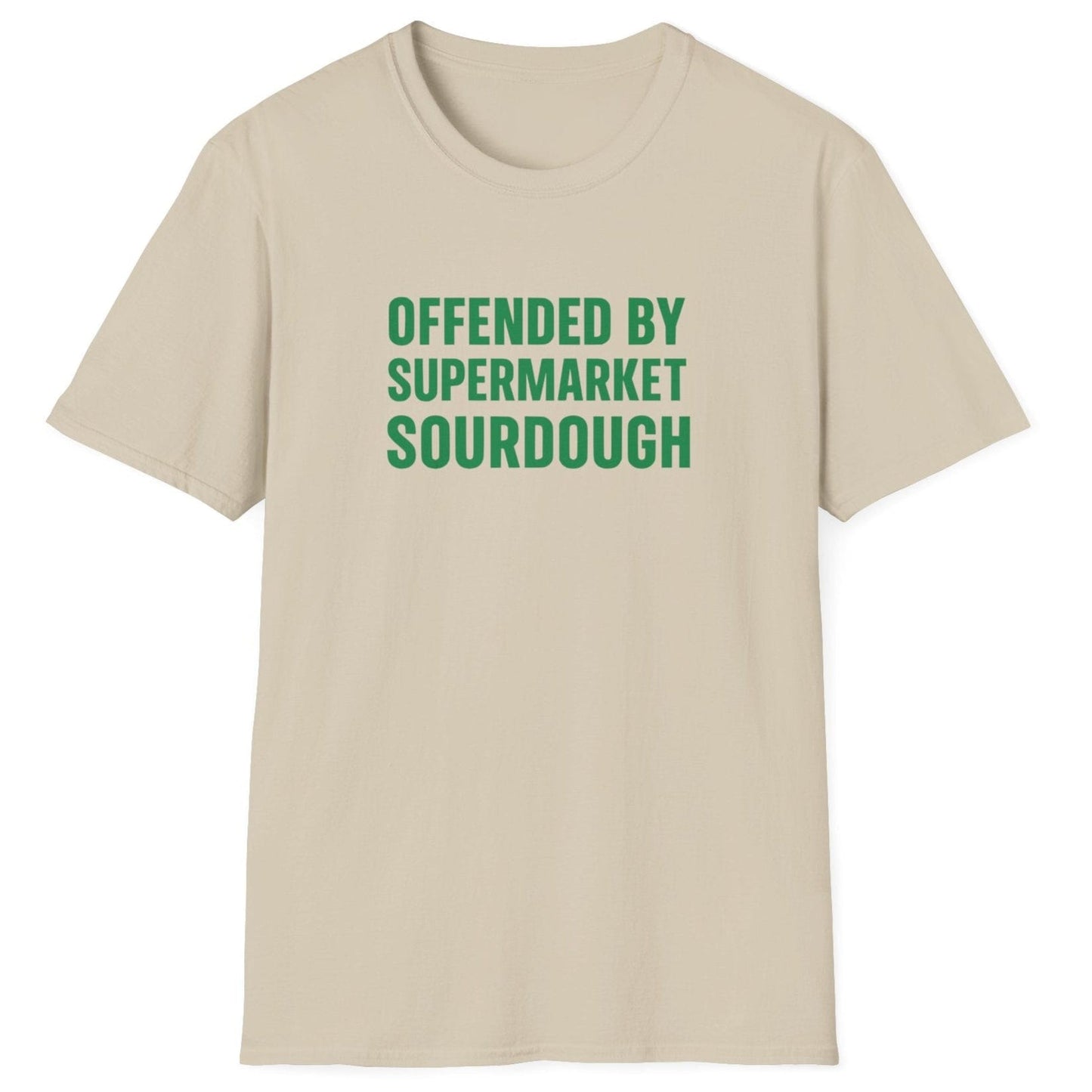 Bold, minimalist neutral sourdough T-shirt with the slogan ‘Offended by Supermarket Sourdough’ – for artisan bread lovers and home bakers