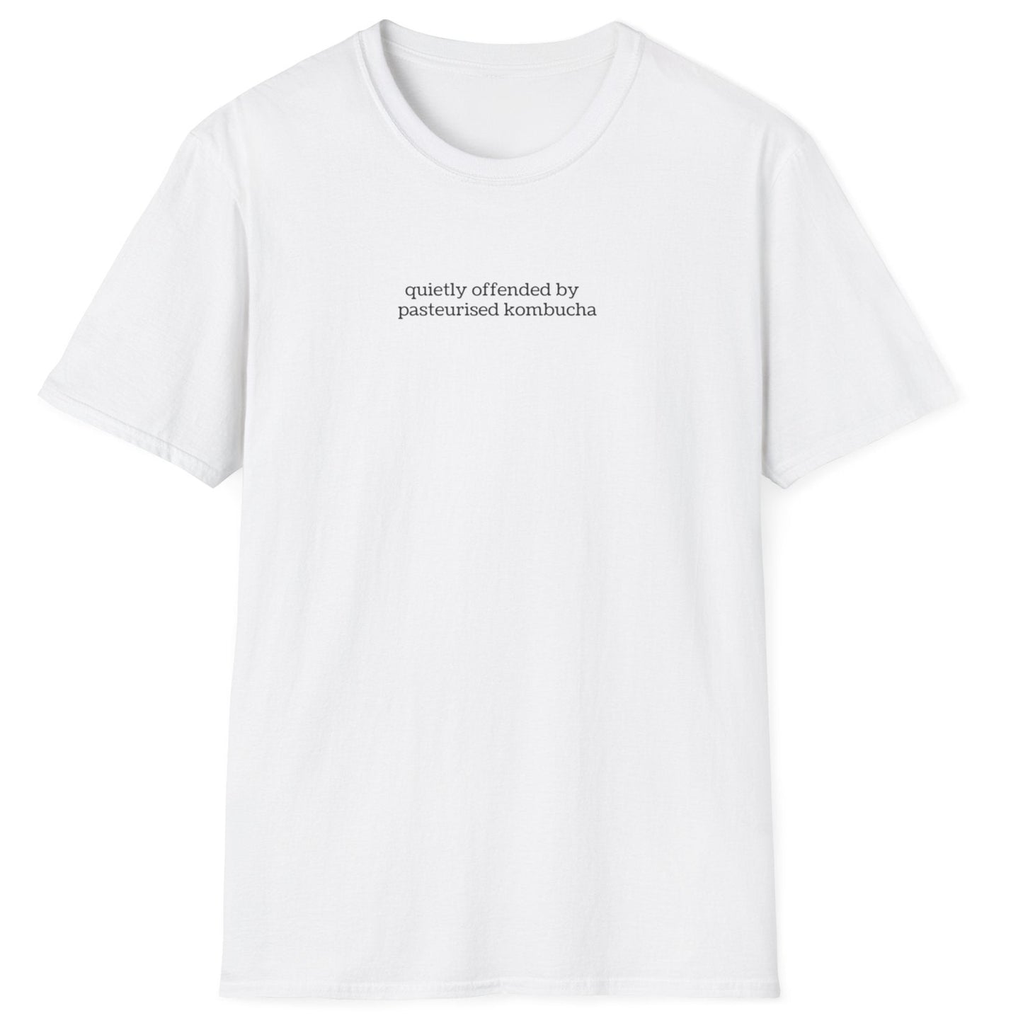 Minimalist white t-shirt with small lowercase black text reading “quietly offended by pasteurised kombucha” — designed for kombucha purists and low-key fermentation fans
