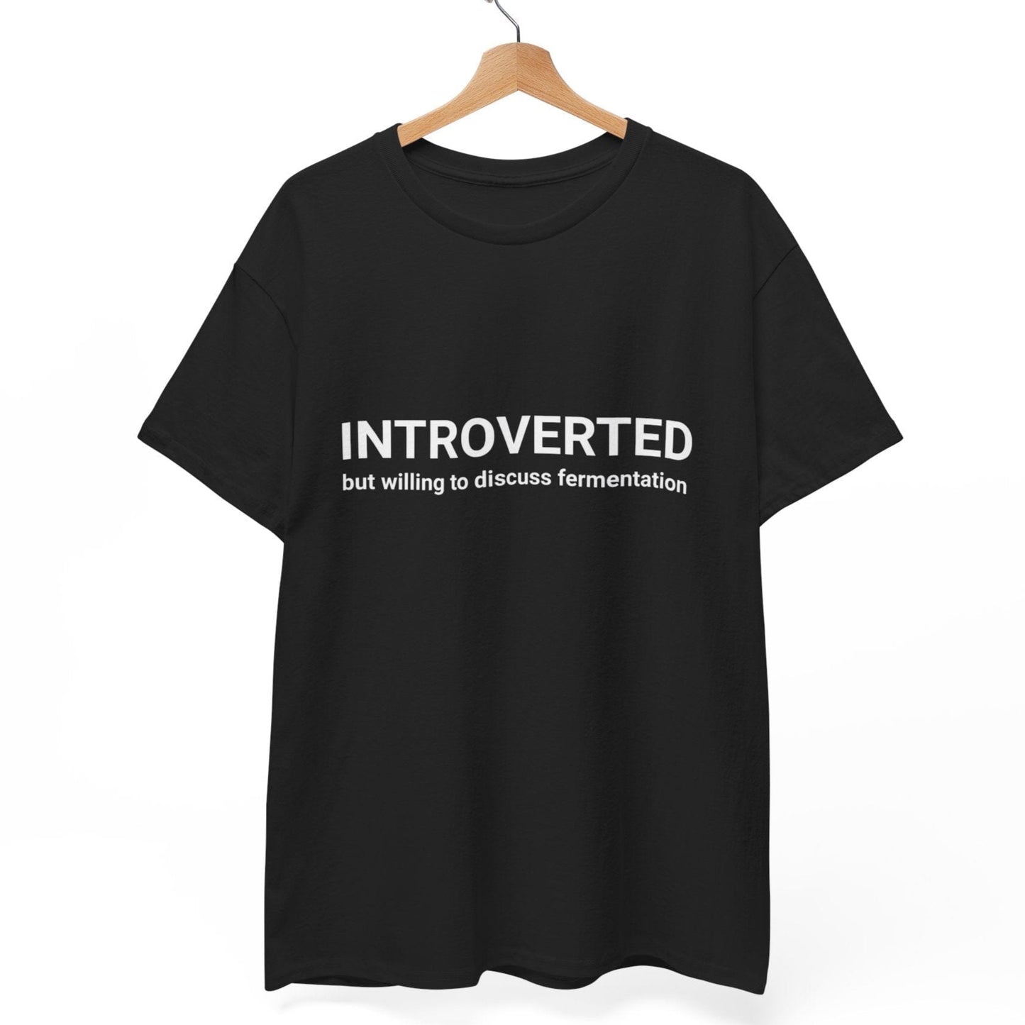 Introverted - But Willing to Discuss Fermentation T-Shirt