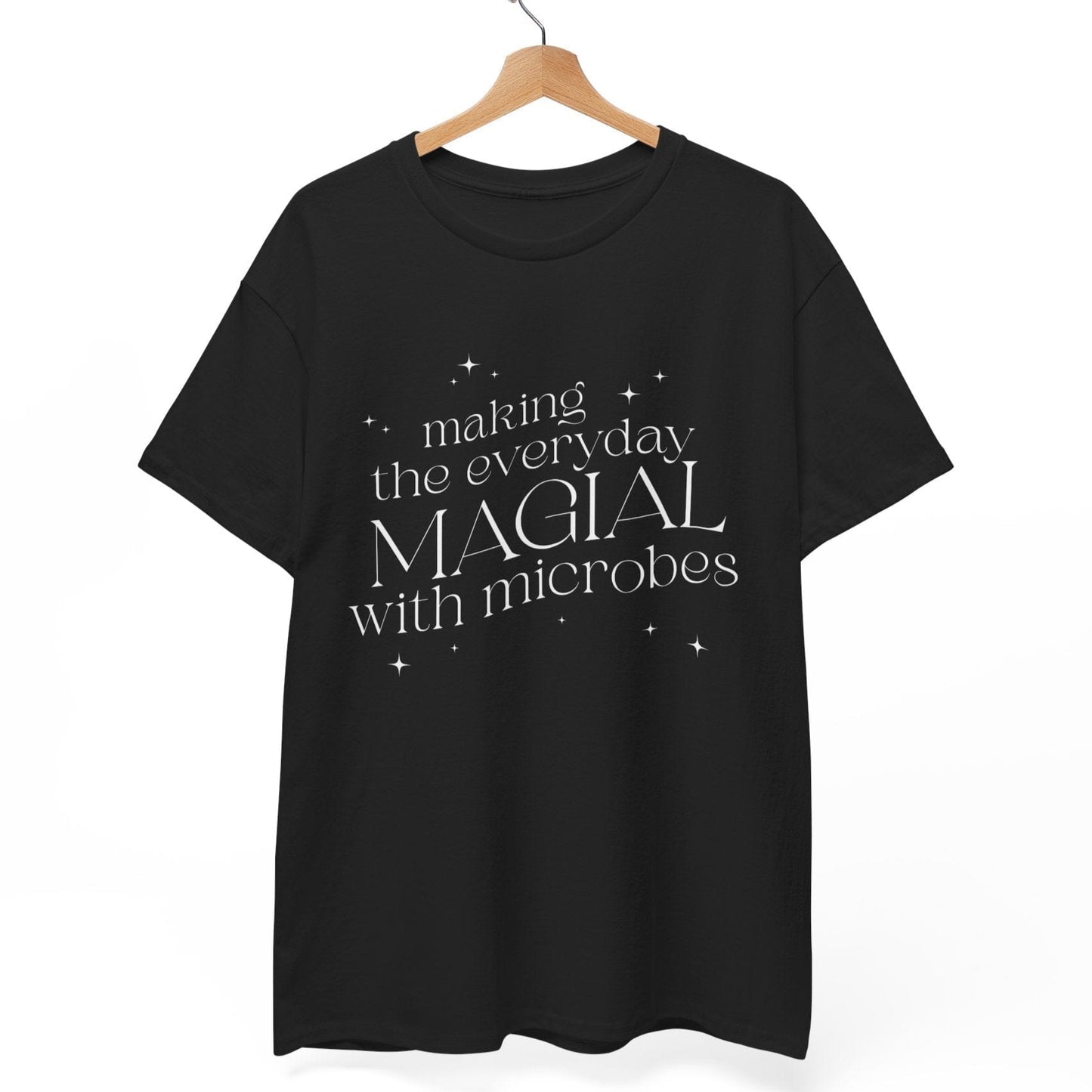 Making the Everyday Magical with Microbes T-Shirt