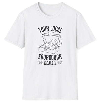 Your Local Sourdough Dealer T-Shirt