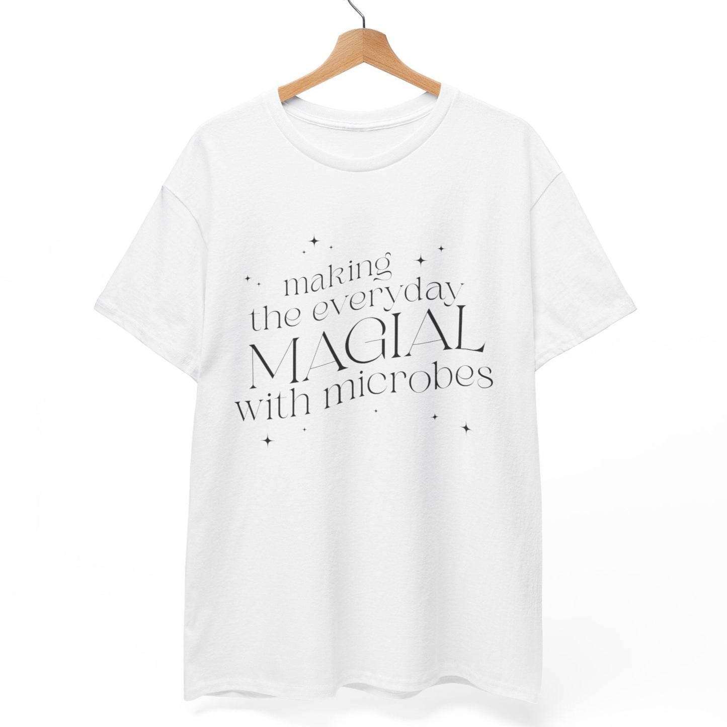 Making the Everyday Magical with Microbes T-Shirt