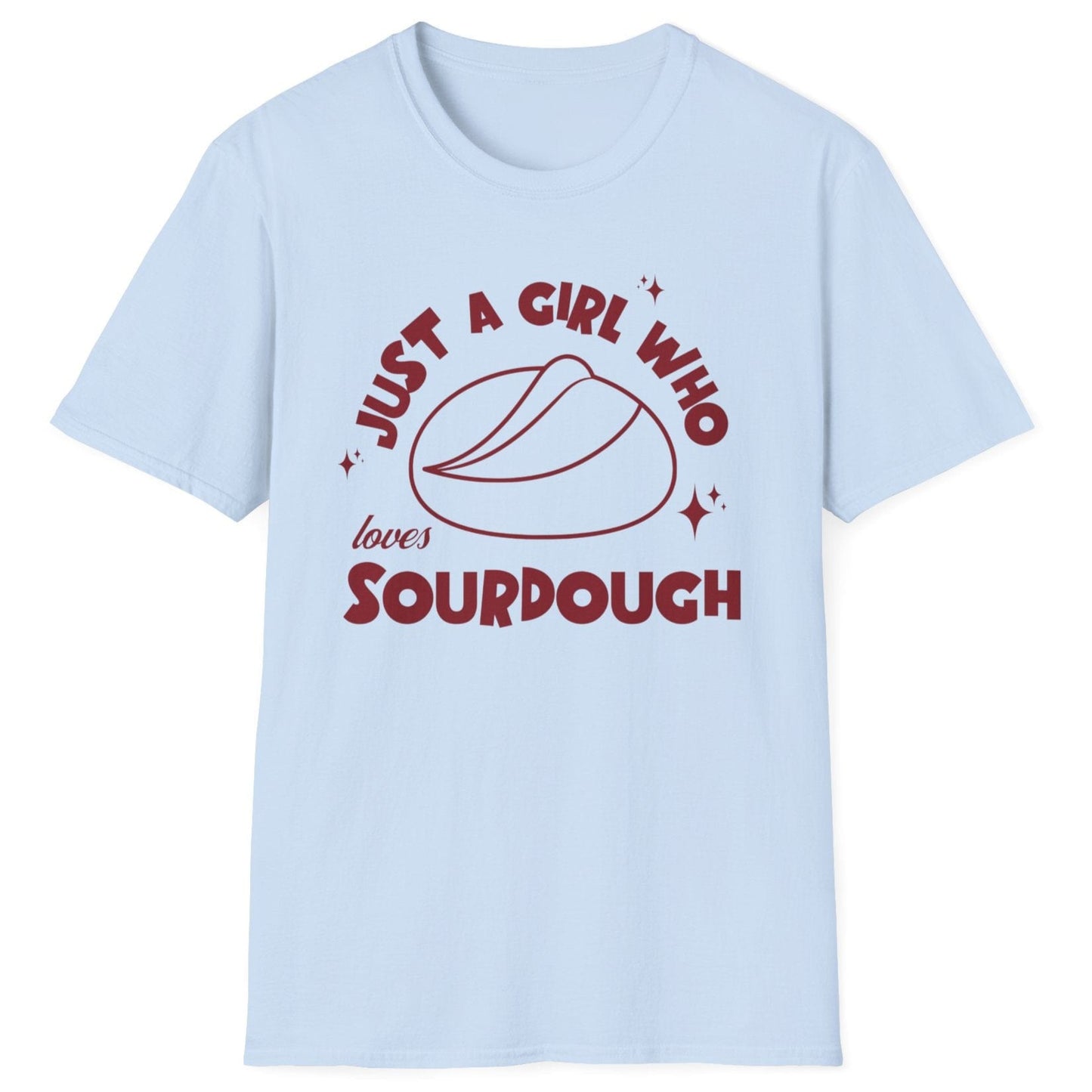 Just A Girl Who Loves Sourdough T-Shirt