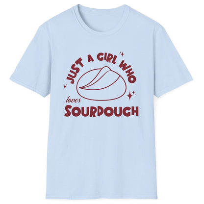Just A Girl Who Loves Sourdough T-Shirt