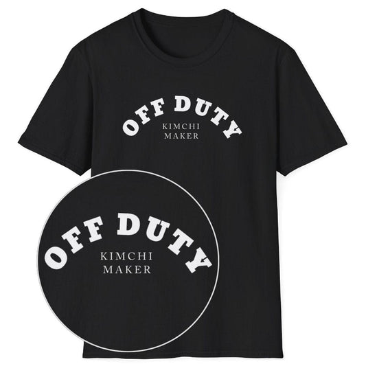 Off Duty Kimchi Maker T-Shirt
