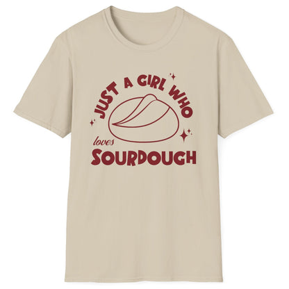 Just A Girl Who Loves Sourdough T-Shirt
