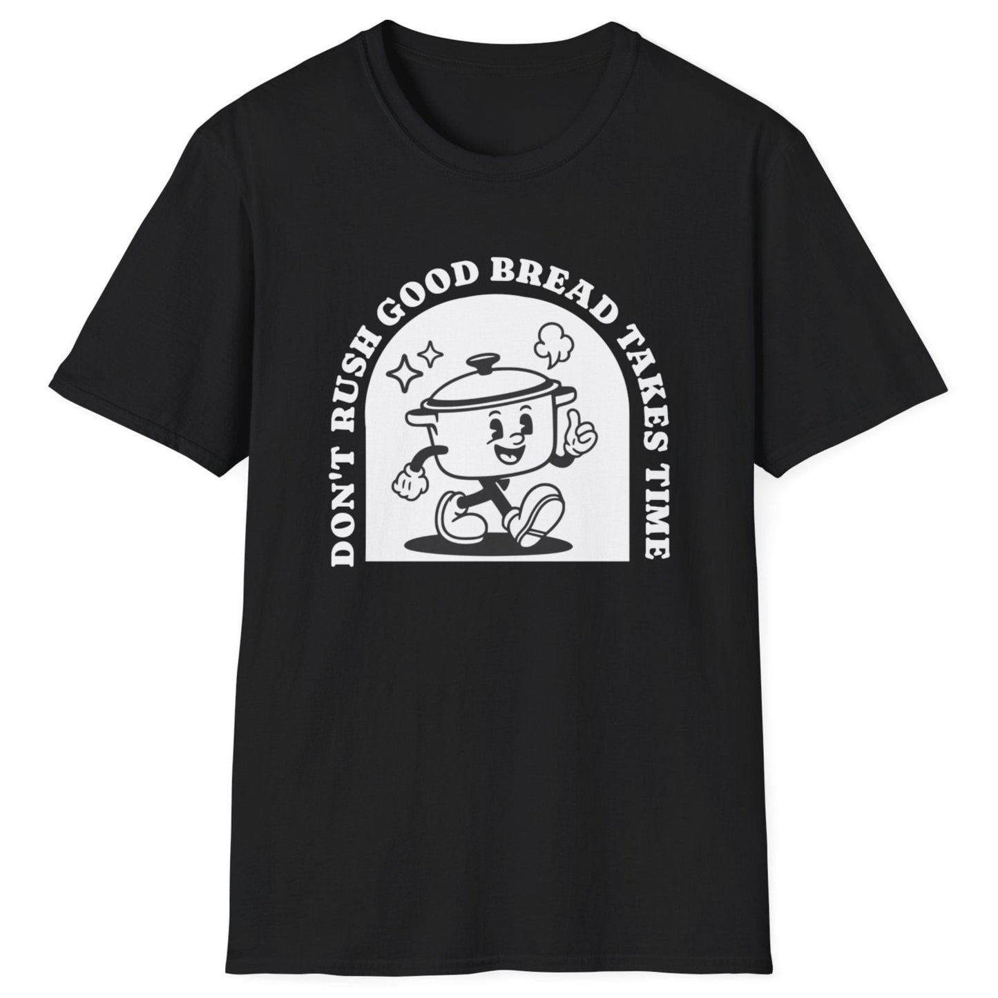 Don't Rush Good Bread T-Shirt