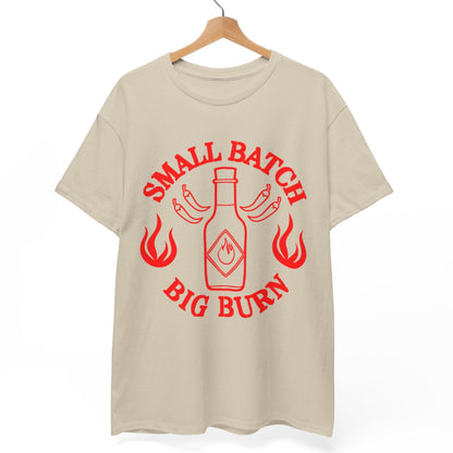 Small Batch, Big Burn T-Shirt