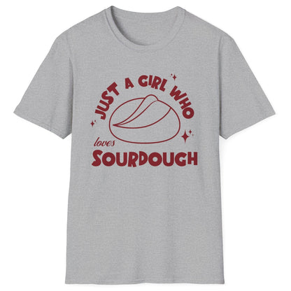 Just A Girl Who Loves Sourdough T-Shirt