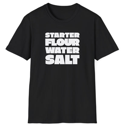 Starter, Flour, Water, Salt T-Shirt