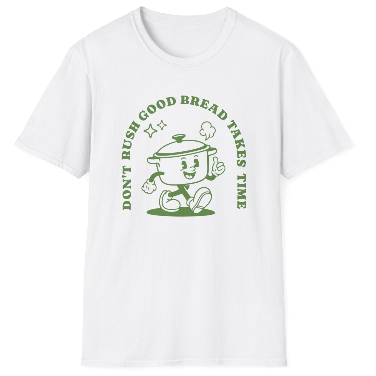 Don't Rush Good Bread T-Shirt