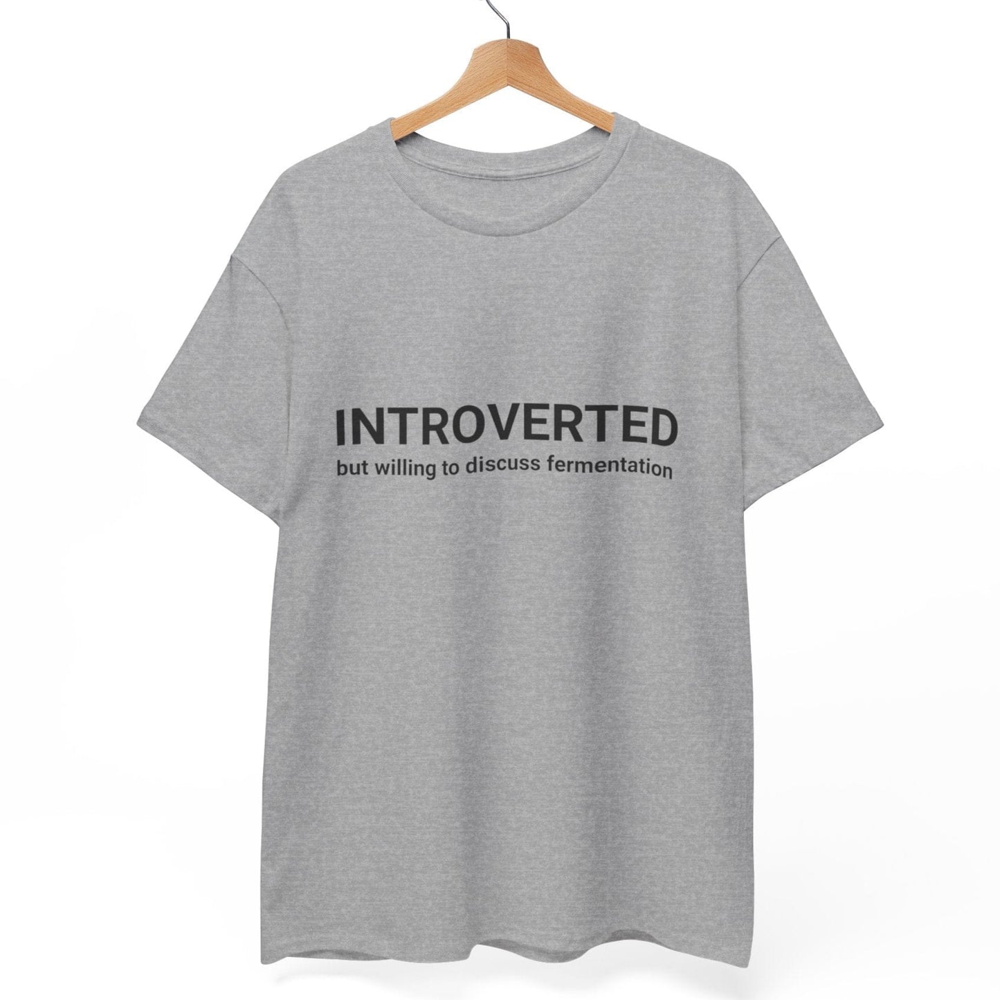 Introverted - But Willing to Discuss Fermentation T-Shirt