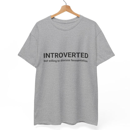 Introverted - But Willing to Discuss Fermentation T-Shirt