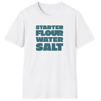 Starter, Flour, Water, Salt T-Shirt