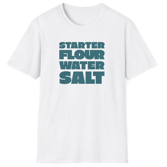 Starter, Flour, Water, Salt T-Shirt