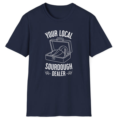 Your Local Sourdough Dealer T-Shirt