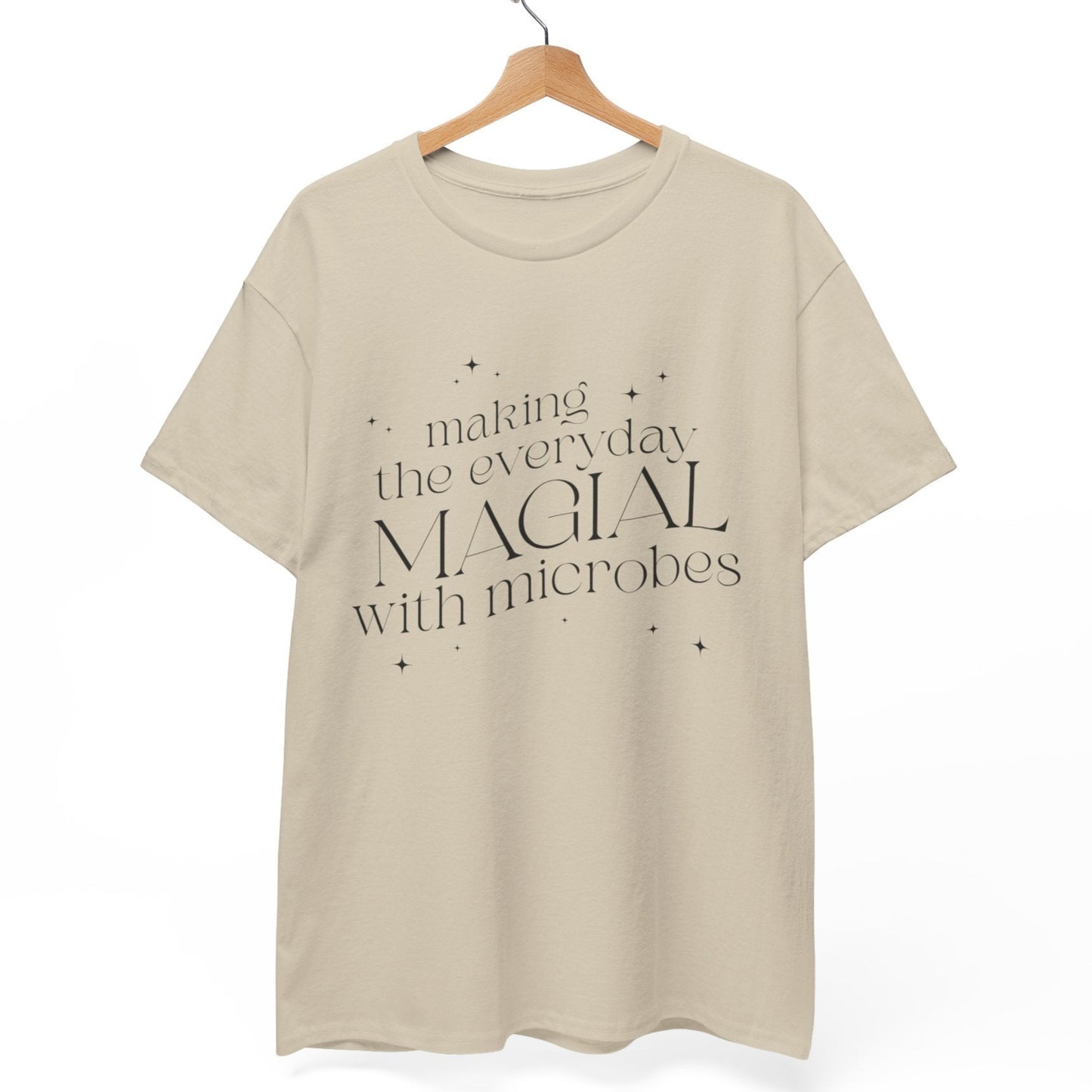 Making the Everyday Magical with Microbes T-Shirt