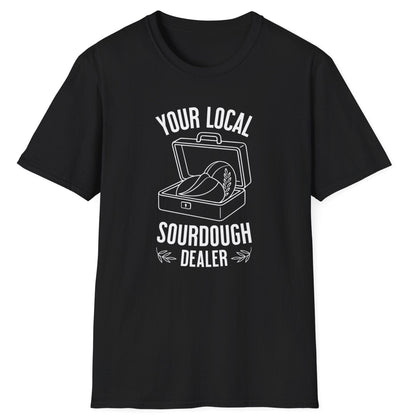 Your Local Sourdough Dealer T-Shirt