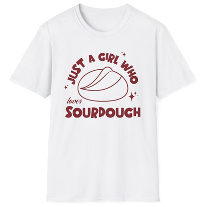Just A Girl Who Loves Sourdough T-Shirt