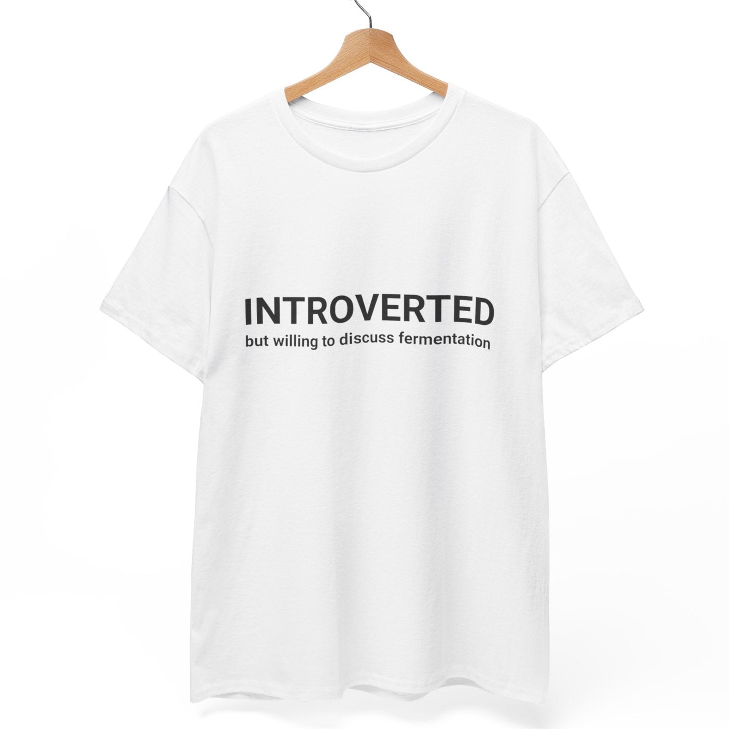 Introverted - But Willing to Discuss Fermentation T-Shirt